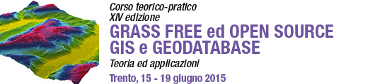 Corso teorico-pratico XIV edizione: Grass, Free ed Open Source Gis e Geodatabase