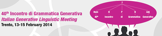 40th Incontro di Grammatica Generativa (Generative Grammar Meeting)
