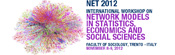NET 2012 International Workshop on Network models in statistics, economics and social sciences