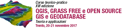 Corso teorico-pratico XVI edizione: QGIS, Grass Free e Open Source GIS e Geodatabase