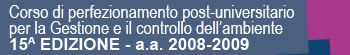 Corso di perfezionamento post-universitario per la Gestione e il controllo dell'ambiente - 15a edizione - a.a. 2008-2009
